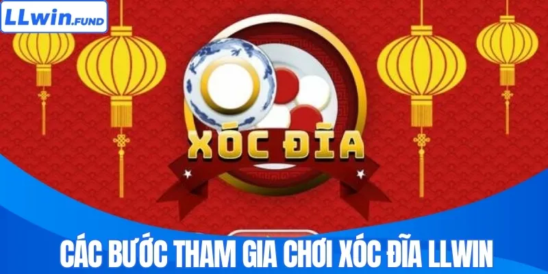 Các bước tham gia chơi xóc đĩa LLWIN