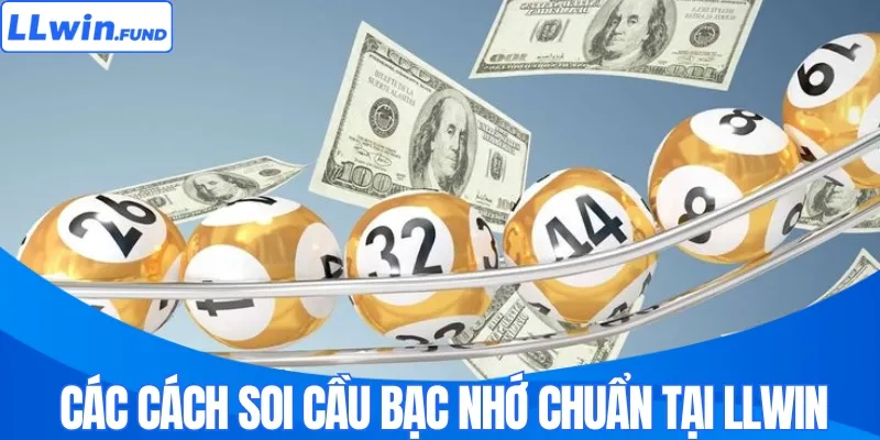 Các cách soi cầu bạc nhớ chuẩn tại LLWIN
