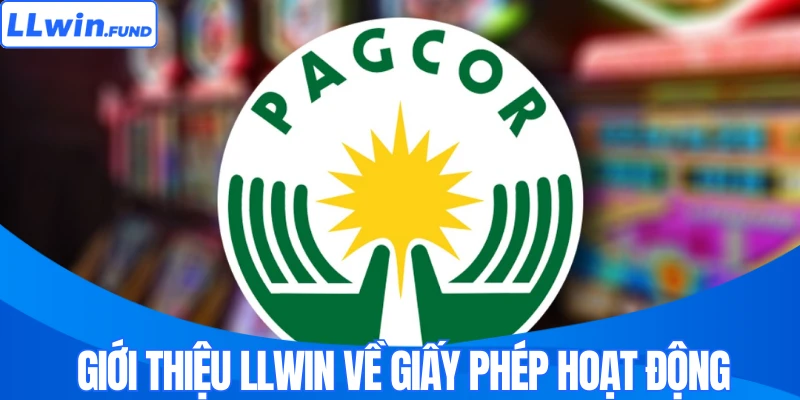 Giới thiệu LLWIN về giấy phép hoạt động