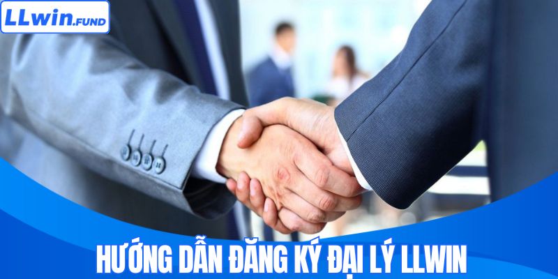 Hướng dẫn đăng ký đại lý tại LLWIN