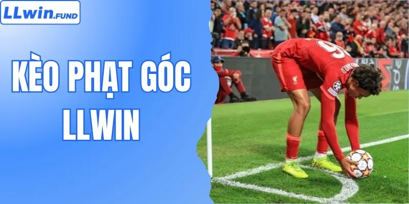 Kèo Phạt Góc Là Gì? Cách Chơi Kèo Hiệu Quả Tại LLWIN