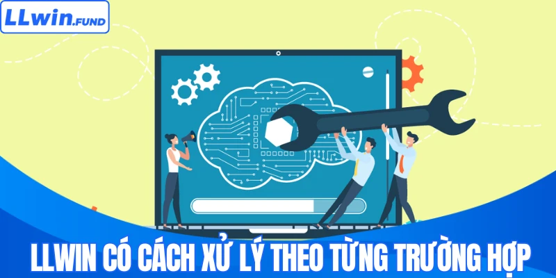 LLWIN có cách xử lý theo từng trường hợp