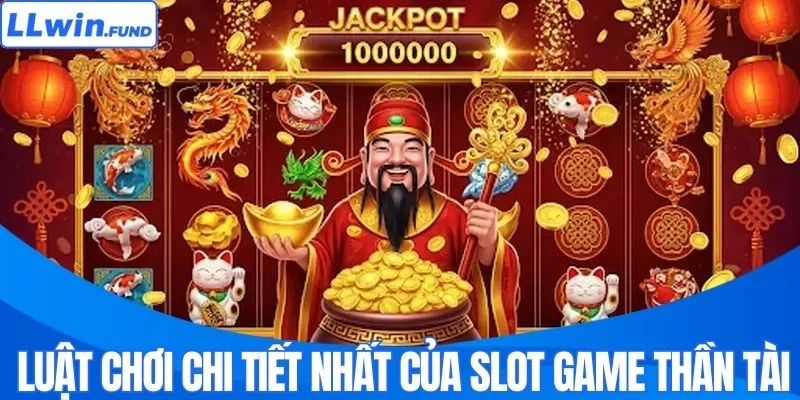 Luật chơi chi tiết nhất của slot game Thần Tài 