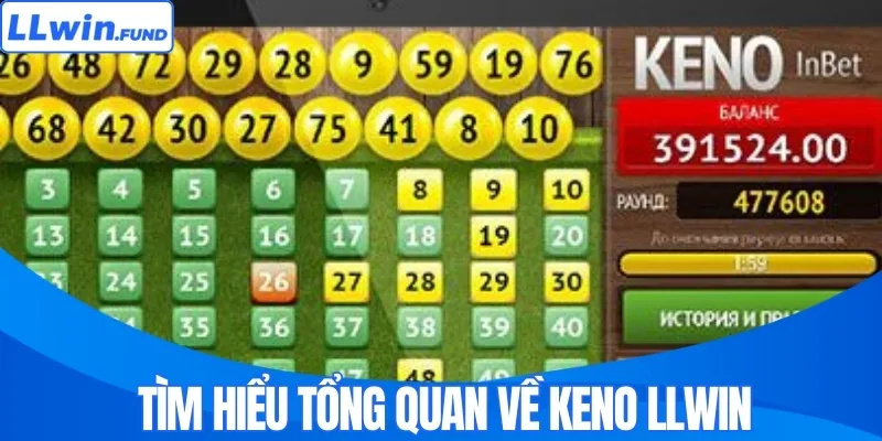 Tìm hiểu tổng quan về Keno LLWIN