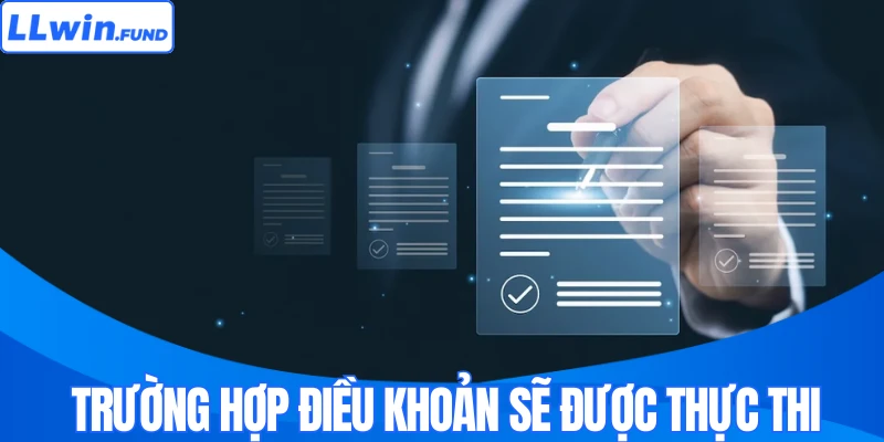 Trường hợp điều khoản sẽ được thực thi