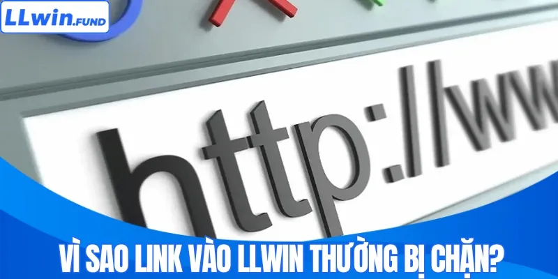 Vì sao link vào LLWIN thường bị chặn? Sự thật ít người nói rõ
