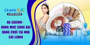 AG Casino - Hạng Mục Sòng Bài Đáng Chơi Tại Nhà Cái LLwin