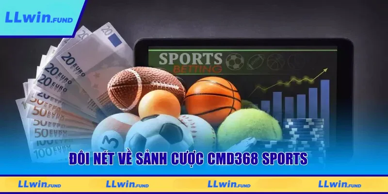 Đôi nét về sảnh cược Cmd368 Sports