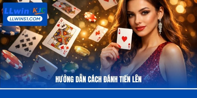 Hướng dẫn cách đánh Tiến lên miền nam