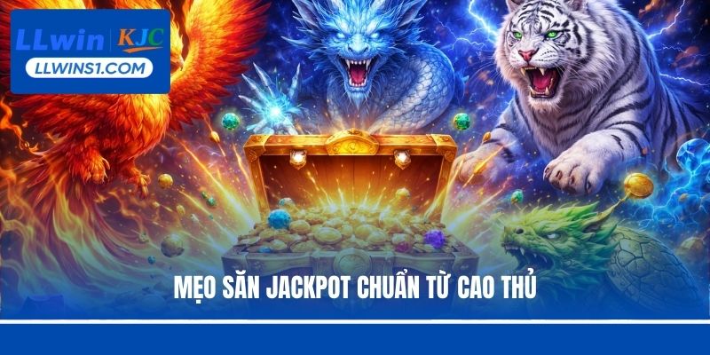 Mẹo săn jackpot chuẩn từ cao thủ