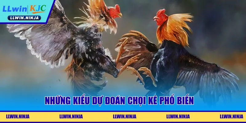 Những kiểu dự đoán chọi kê phổ biến