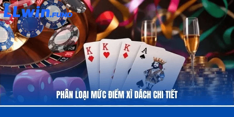 Phân loại mức điểm Xì dách chi tiết